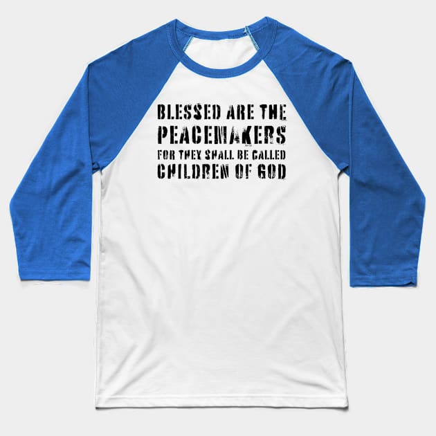 Blessed Are Peacemakers Baseball T-Shirt by threadsjam